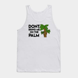 Don't bring me on the palm - Denglisch Joke Tank Top